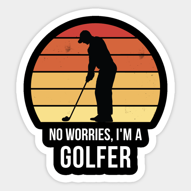 No worries i'm a golfer Sticker by QuentinD